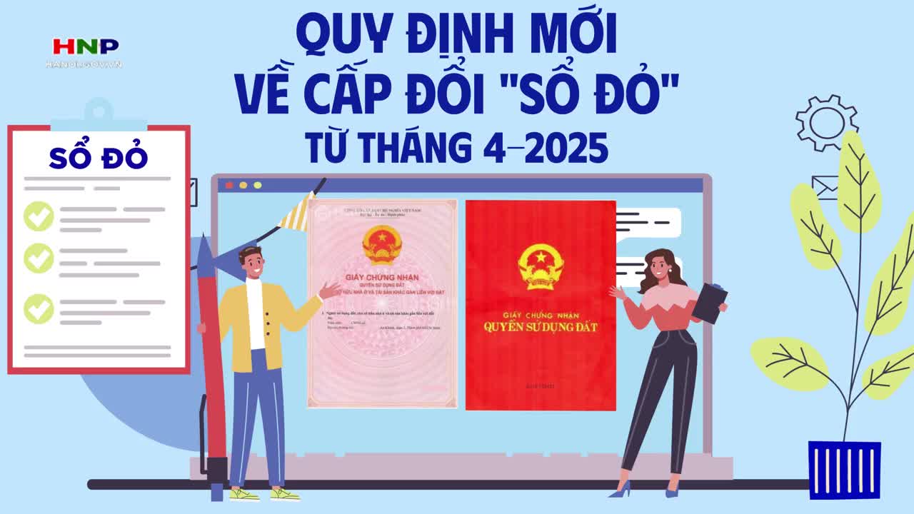 Quy định mới về cấp đổi 'sổ đỏ' tạo thuận lợi cho người dân