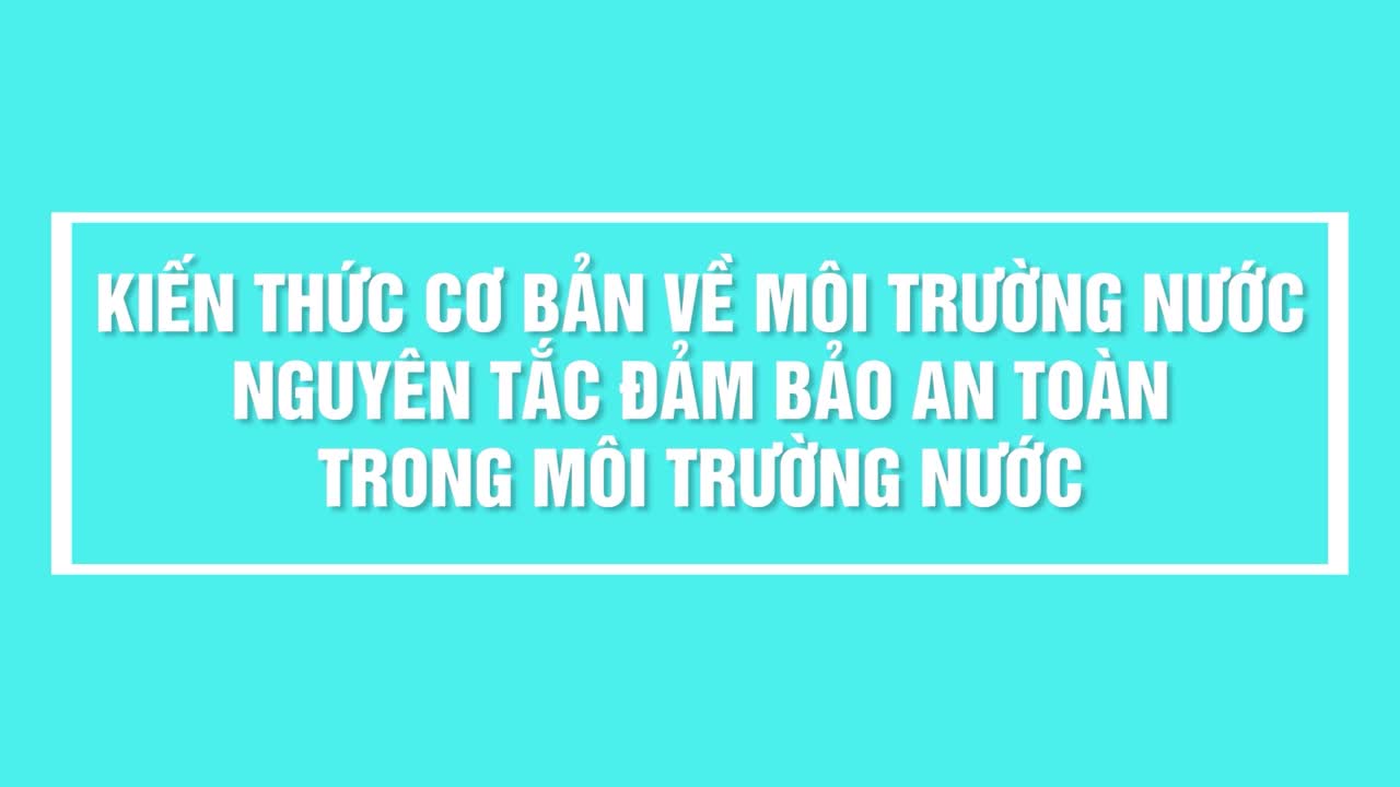 KIẾN THỨC CƠ BẢN VỀ MÔI TRƯỜNG NƯỚC