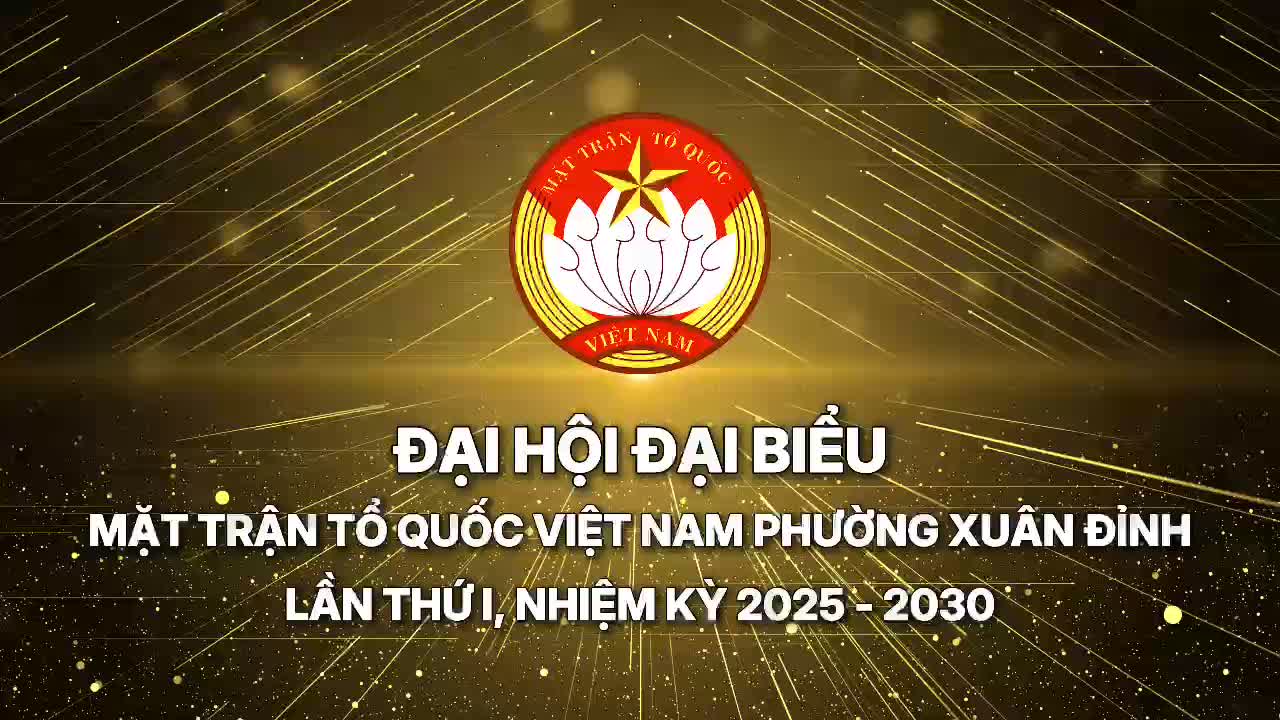 Đại hội đại biểu Mặt trận Tổ quốc Việt Nam phường Xuân Đỉnh lần thứ I, nhiệm kỳ 2025 - 2030