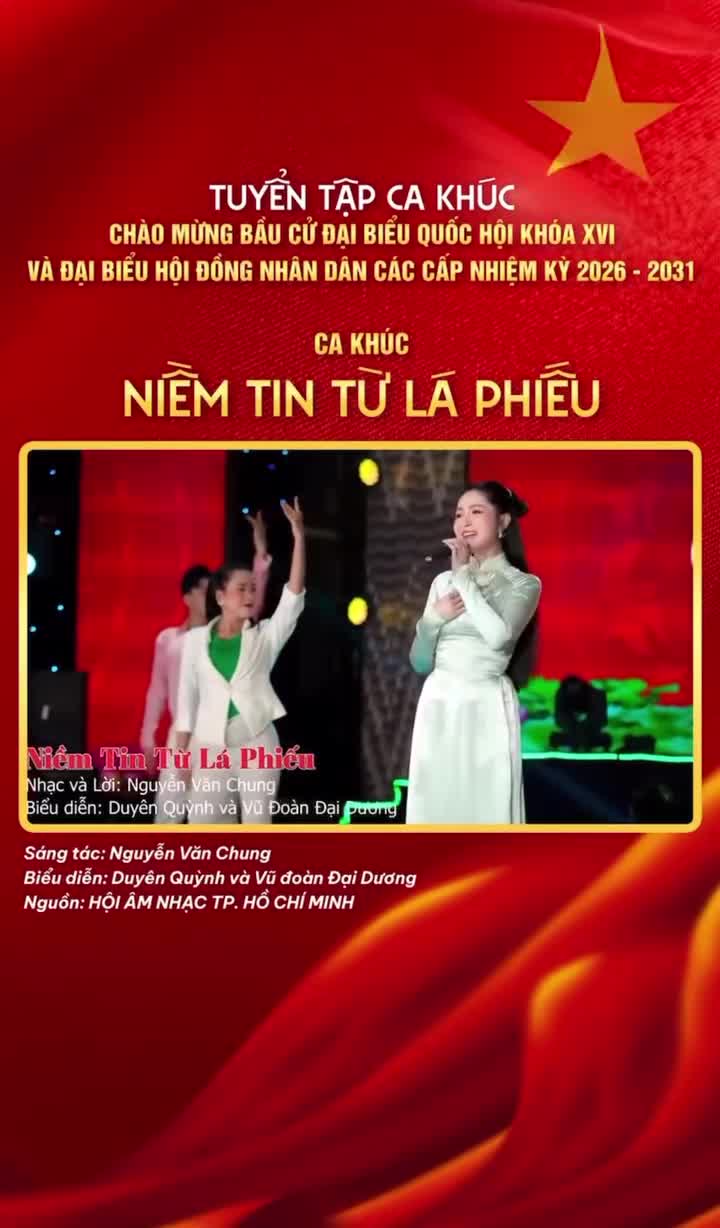 Tuyển tập ca khúc chào mừng bầu cử đại biểu Quốc hội khóa XVI và đại biểu HĐND các cấp nhiệm kỳ 2026-2031