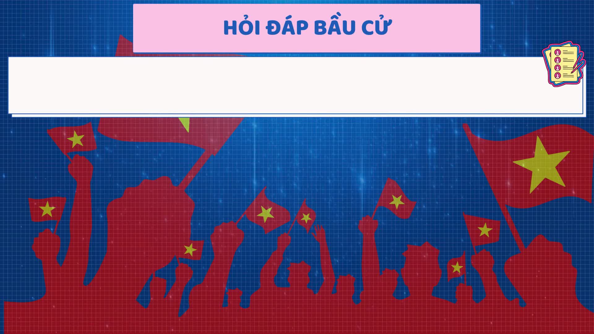 HỎI - ĐÁP VỀ BẦU CỬ ĐẠI BIỂU QUỐC HỘI KHÓA XVI VÀ ĐẠI BIỂU HĐND CÁC CẤP NHIỆM KỲ 2026 – 2031