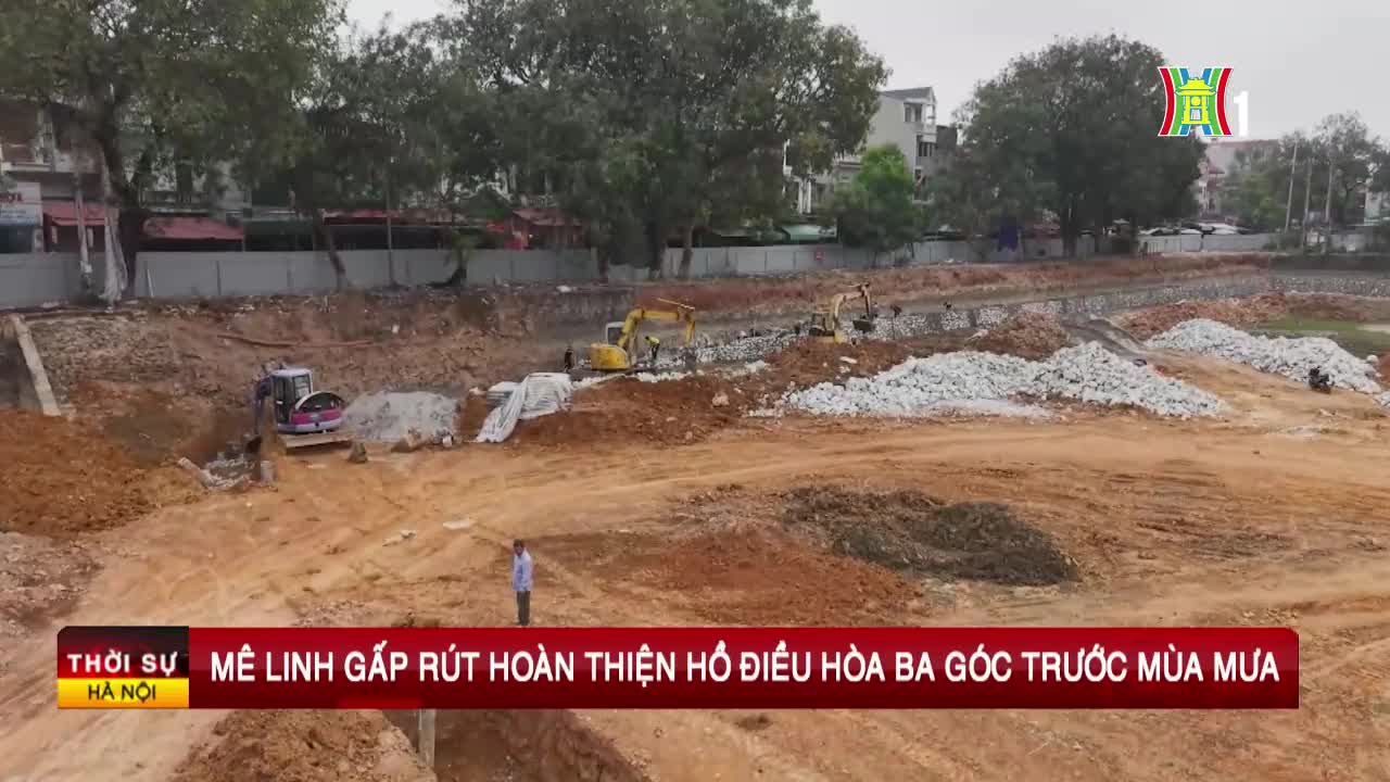 Mê Linh gấp rút hoàn thiện hồ điều hòa Ba Góc trước mùa mưa