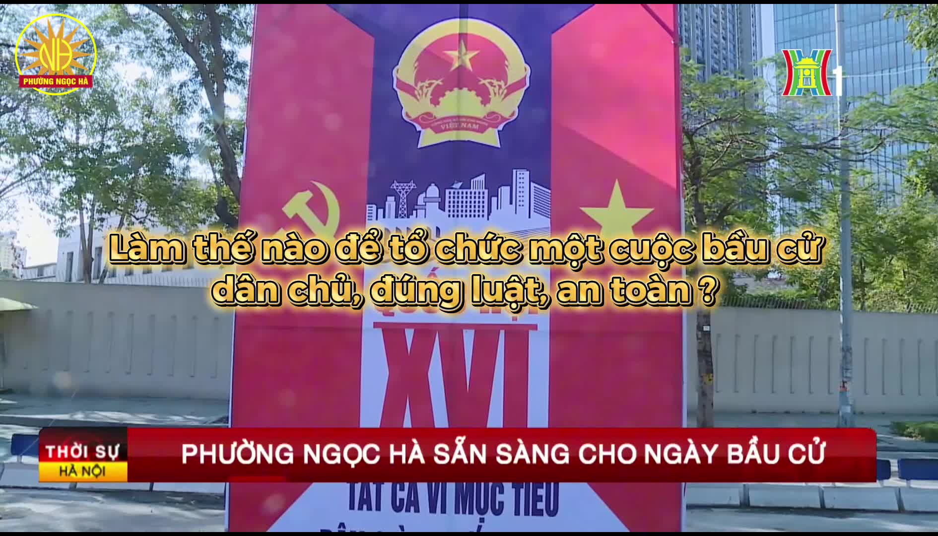 Phóng sự tổng kết cuộc Bầu cử đại biểu Quốc hội khóa XVI và đại biểu HĐND các cấp, nhiệm kỳ 2026-2031 trên địa bàn phường Ngọc Hà