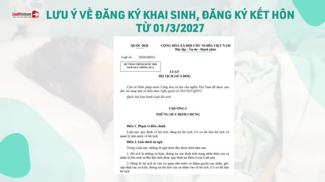 Lưu ý về đăng ký khai sinh, đăng ký kết hôn từ 01/3/2027