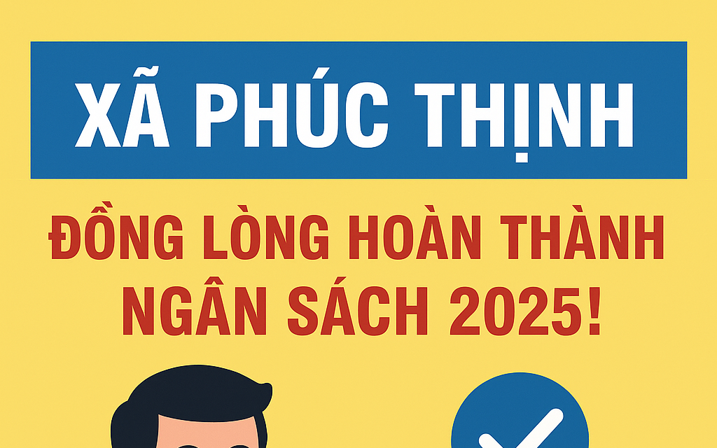 PHÚC THỊNH: ĐỒNG LÒNG HOÀN THÀNH NGÂN SÁCH 2025! 
Nộp Thuế Điện Tử – Tiện Lợi, Nhanh Chóng, Hiện Đại.