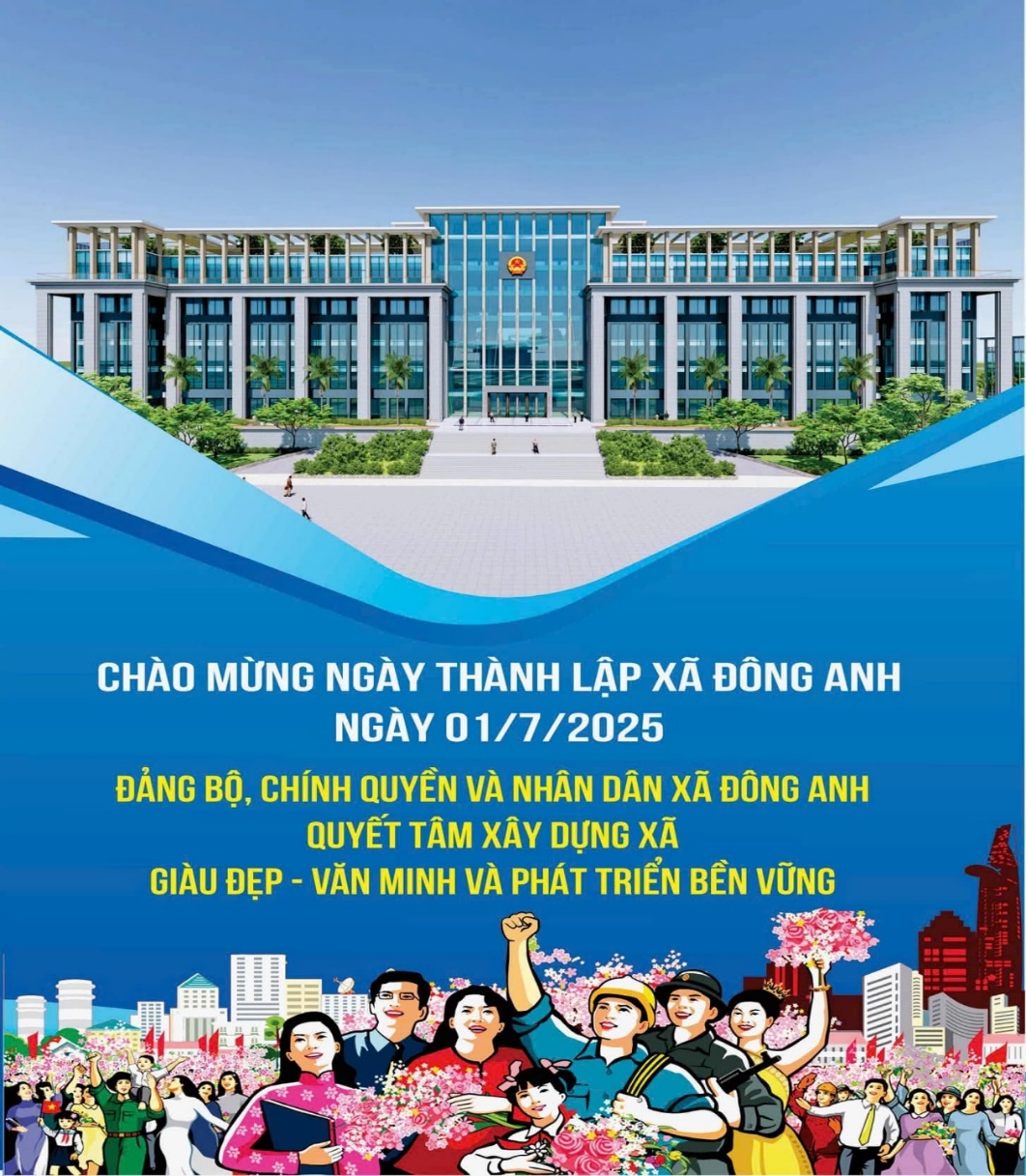 Nhiệt liệt chào mừng ngày thành lập xã Đông Anh - 1/7/2025- Ảnh 2.