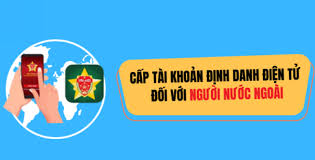 LỢI  ÍCH CỦA VIỆC CẤP TÀI KHOẢN ĐỊNH DANH ĐIỆN TỬ MỨC 2 CHO NGƯỜI NƯỚC NGOÀI- Ảnh 1.