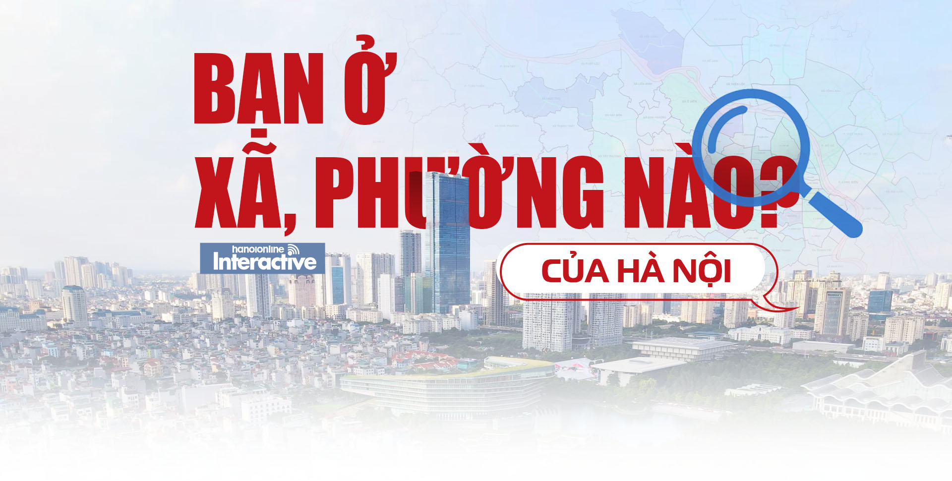 Bạn ở xã, phường nào của Hà Nội?- Ảnh 1.