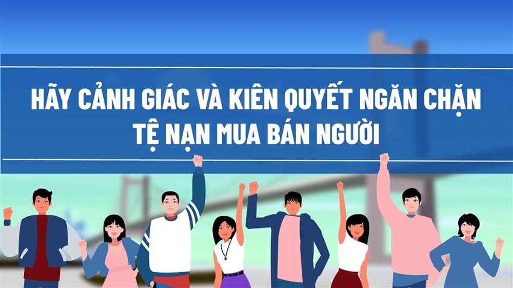CHỦ ĐỘNG PHÒNG, CHỐNG MUA BÁN NGƯỜI – TRÁCH NHIỆM CỦA MỖI CÁ NHÂN, GIA ĐÌNH VÀ CỘNG ĐỒNG