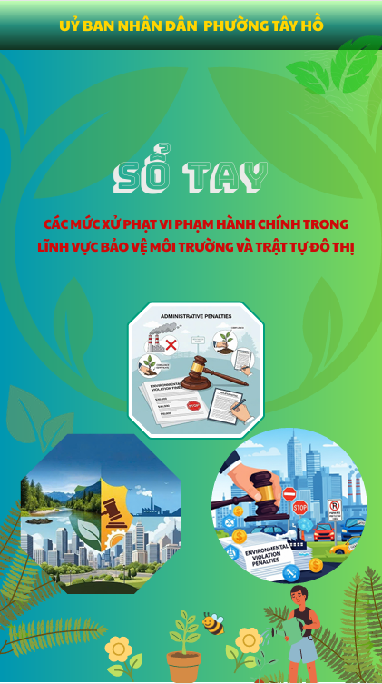 UBND phường Tây Hồ ban hành sổ tay về các mức xử phạt hành chính trong lĩnh vực bảo vệ môi trường và trật tự đô thị- Ảnh 1.