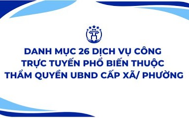 Danh mục 26 dịch vụ công trực tuyến phổ biến thuộc thầm quyền UBND cấp xã/ phường