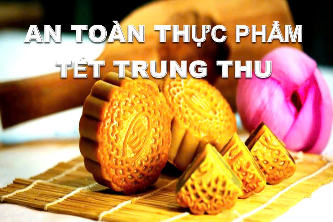 Khuyến cáo người tiêu dùng đảm bảo an toàn thực phẩm dịp Tết Trung thu -  Trang thông tin điện tử Cục Quản lý và Phát triển thị trường trong nước