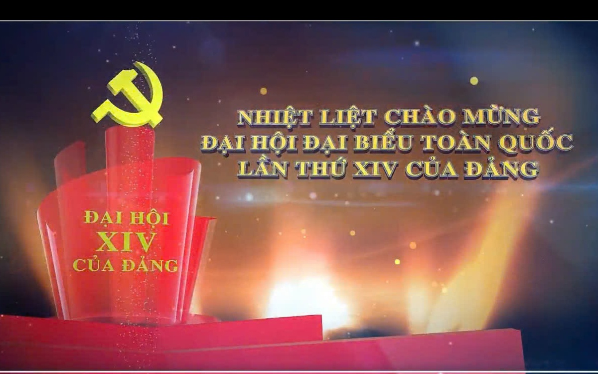 NHIỆT LIỆT CHÀO MỪNG ĐẠI HỘI ĐẠI BIỂU TOÀN QUỐC LẦN THỨ XIV CỦA ĐẢNG