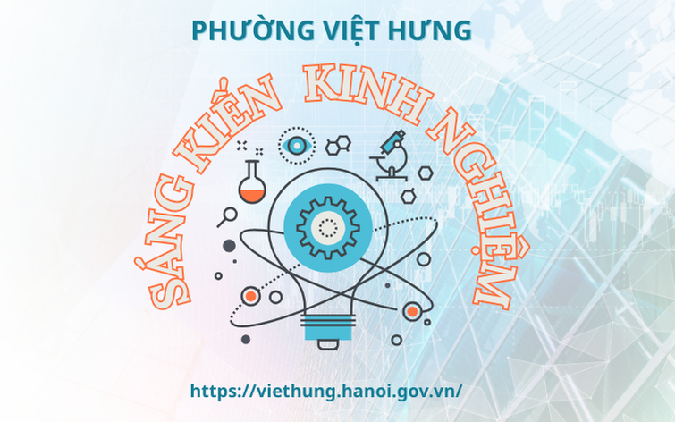 Tên sáng kiến: Một số giải pháp nâng cao chất lượng lãnh đạo, chỉ đạo thực hiện nhiệm vụ chuyển đổi số và xây dựng nền tảng quản trị dựa trên dữ liệu tại phường Việt Hưng