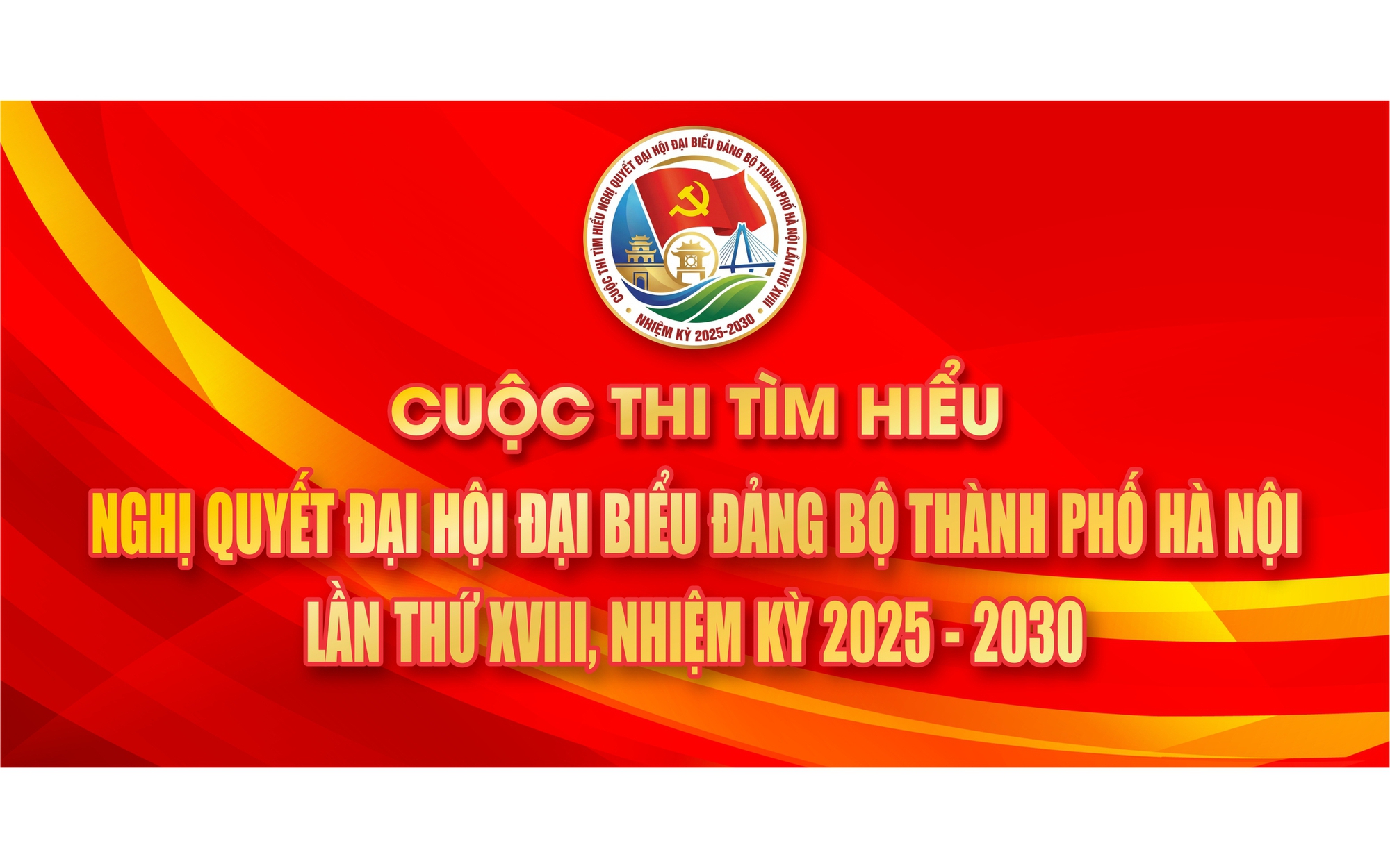 PHÁT ĐỘNG CUỘC THI TÌM HIỂU NGHỊ QUYẾT ĐẠI HỘI ĐẢNG BỘ THÀNH PHỐ HÀ NỘI LẦN THỨ XVIII