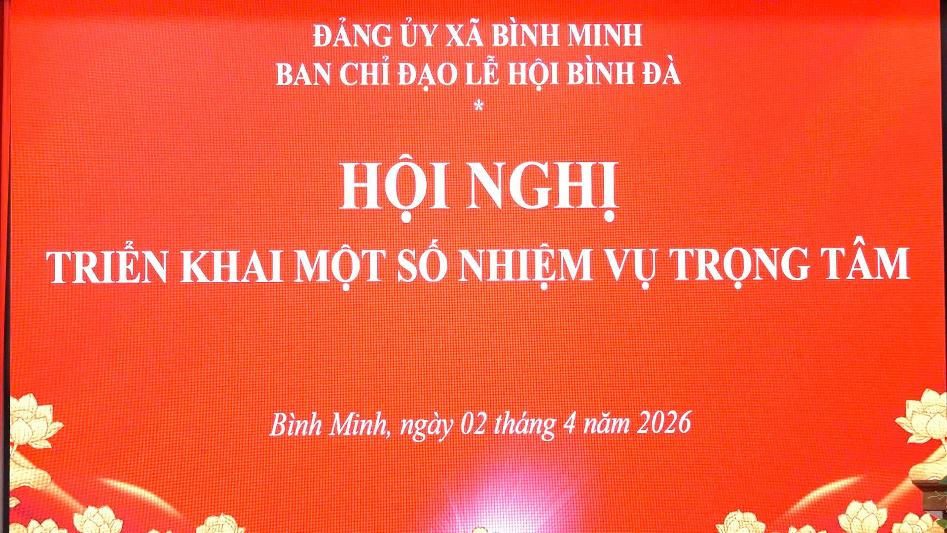BÌNH MINH KHẨN TRƯƠNG CHUẨN BỊ LỄ HỘI BÌNH ĐÀ 2026 VỚI NHIỀU HOẠT ĐỘNG VĂN HOÁ ĐẶC SẮC TÔN VINH ĐỨC QUỐC TỔ LẠC LONG QUÂN