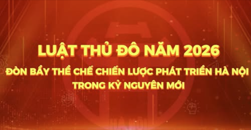 Luật Thủ đô 2026 - Đòn bẩy thể chế chiến lược phát triển Hà Nội trong kỷ nguyên mới
- Ảnh 1.