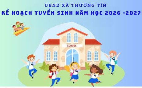 Kế hoạch tuyển sinh mầm non, lớp 1 và lớp 6 năm học 2026-2027 trên địa bàn xã Thường Tín