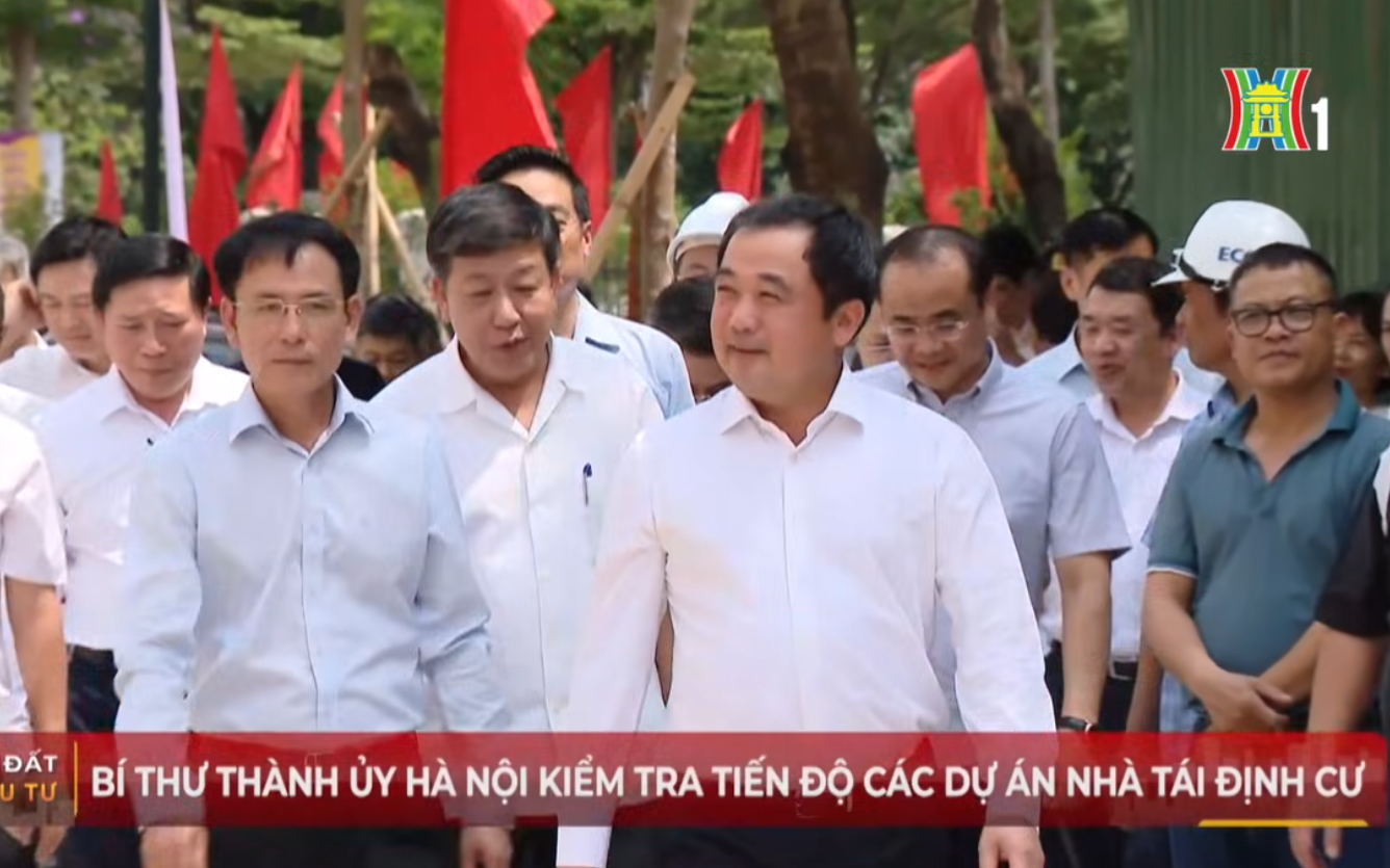 ĐỒNG CHÍ BÍ THƯ THÀNH ỦY HÀ NỘI KIỂM TRA TIẾN ĐỘ DỰ ÁN XÂY DỰNG NHÀ Ở CHUNG CƯ CAO TẦNG PHỤC VỤ DI DÂN GIẢI PHÓNG MẶT BẰNG - NO1 TẠI Ô ĐẤT D17 KHU ĐÔ THỊ MỚI CẦU GIẤY