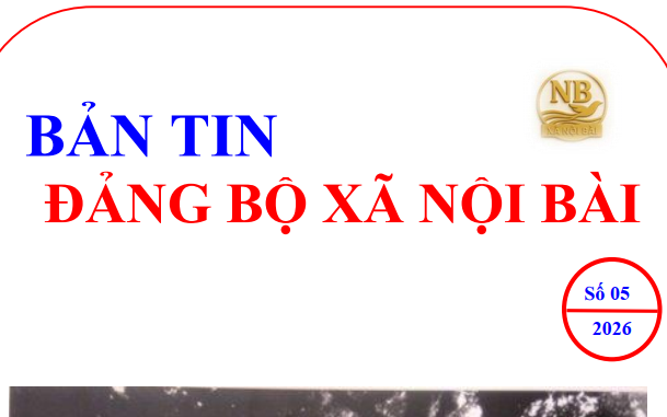 Bản tin Đảng bộ xã Nội Bài số 05-2026