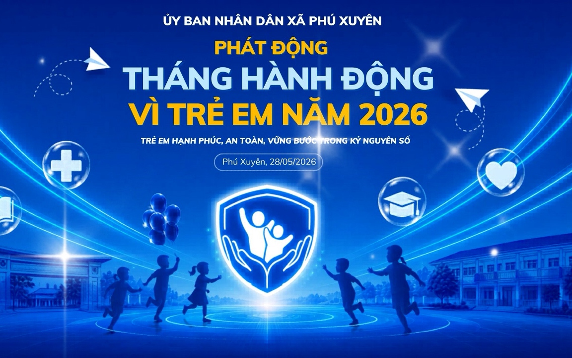 Video Tuyên truyền Tháng hành động vì trẻ em xã Phú Xuyên