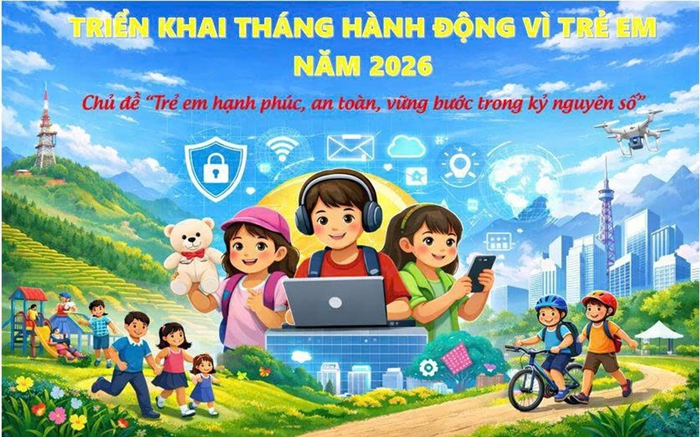 Hưởng ứng Tháng hành động vì trẻ em năm 2026: “Trẻ em hạnh phúc, an toàn, vững bước trong kỷ nguyên số”