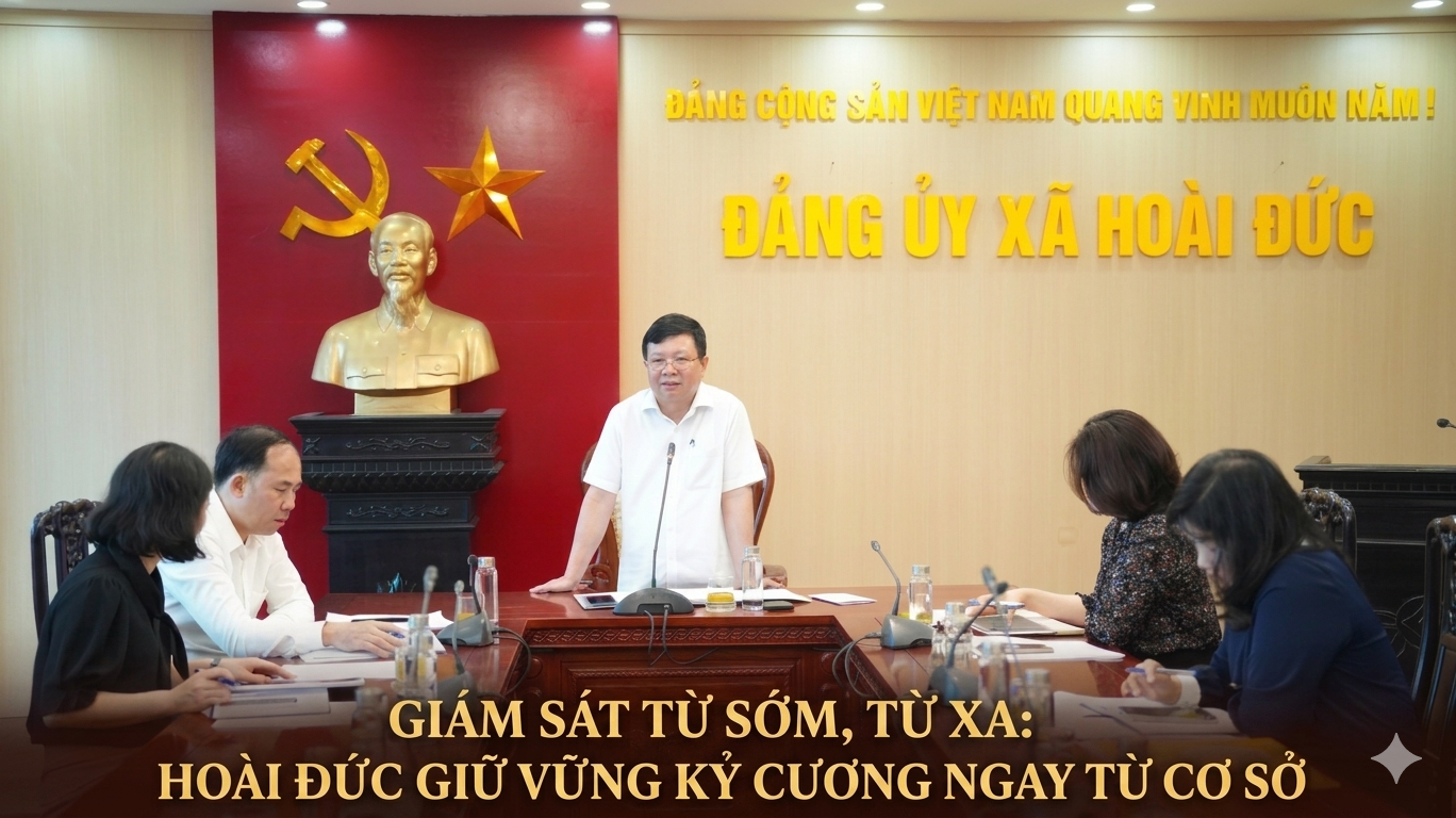 Giám sát từ sớm, từ xa: Hoài Đức giữ vững kỷ cương ngay từ cơ sở- Ảnh 1.