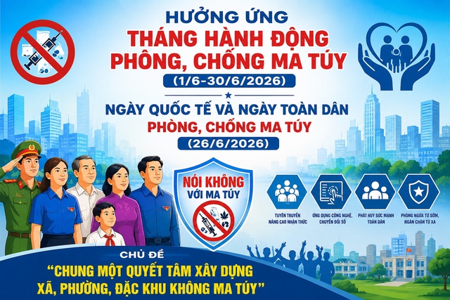 Tháng hành động phòng, chống ma túy diễn ra từ ngày 1/6/2026 đến ngày 30/6/2026.