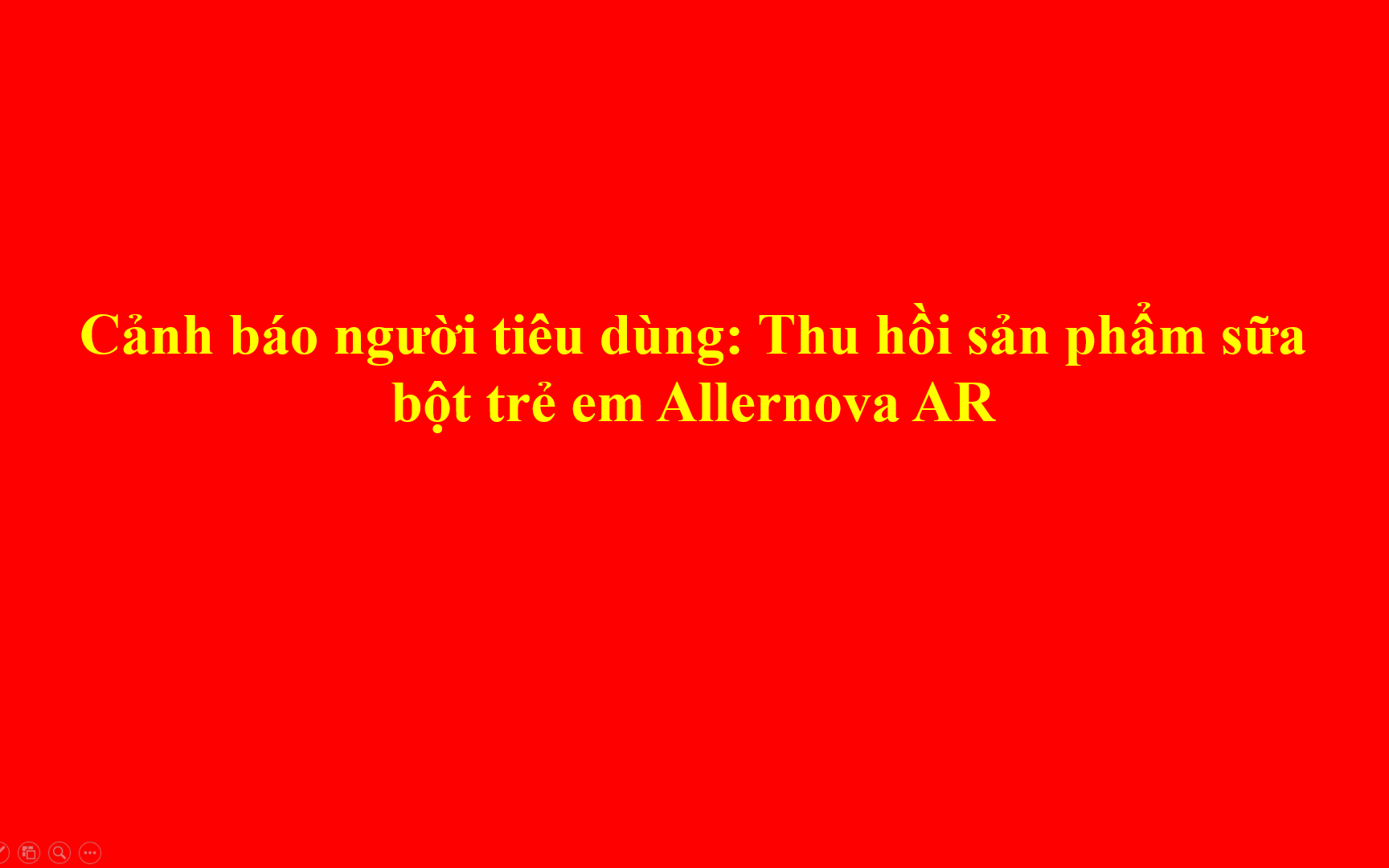 Cảnh báo người tiêu dùng: Thu hồi sản phẩm sữa bột trẻ em Allernova AR