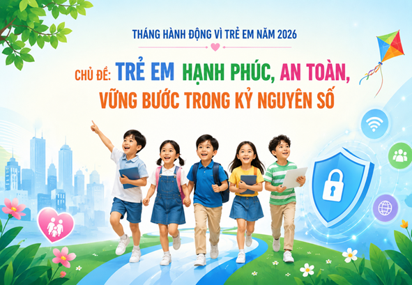 CHUNG TAY VÌ TRẺ EM – LAN TỎA YÊU THƯƠNG
HƯỞNG ỨNG THÁNG HÀNH ĐỘNG VÌ TRẺ EM NĂM 2026

- Ảnh 1.