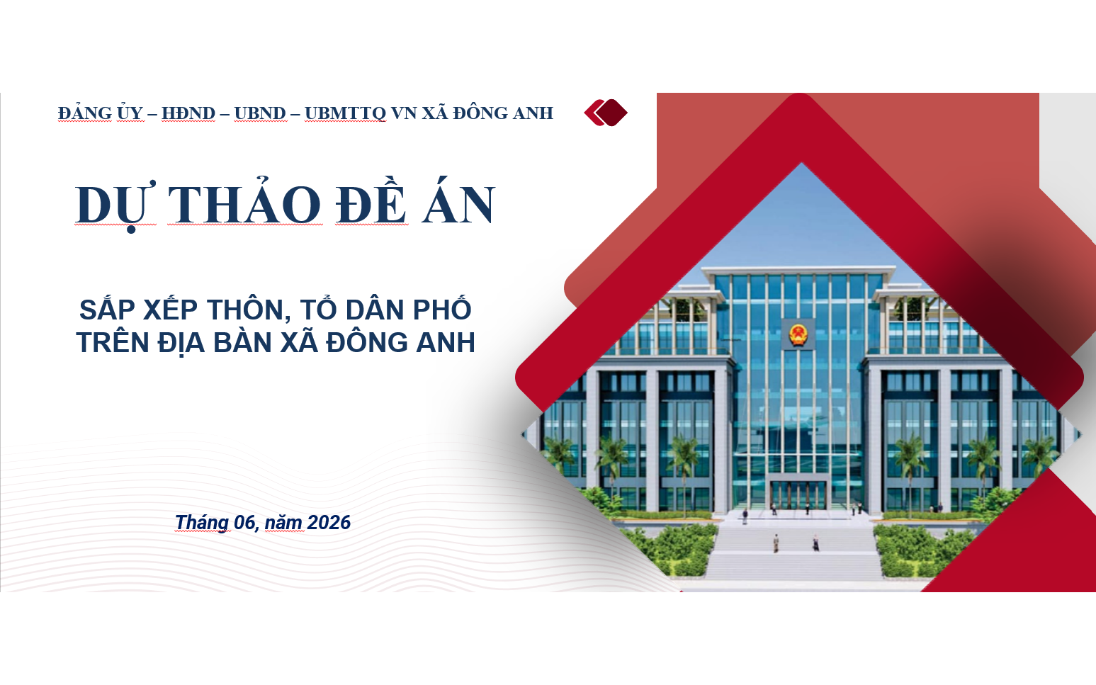 Xã Đông Anh công khai dự thảo Đề án sắp xếp thôn,
tổ dân phố và tổ chức lấy ý kiến Cử tri đại diện hộ gia đình trên địa bàn