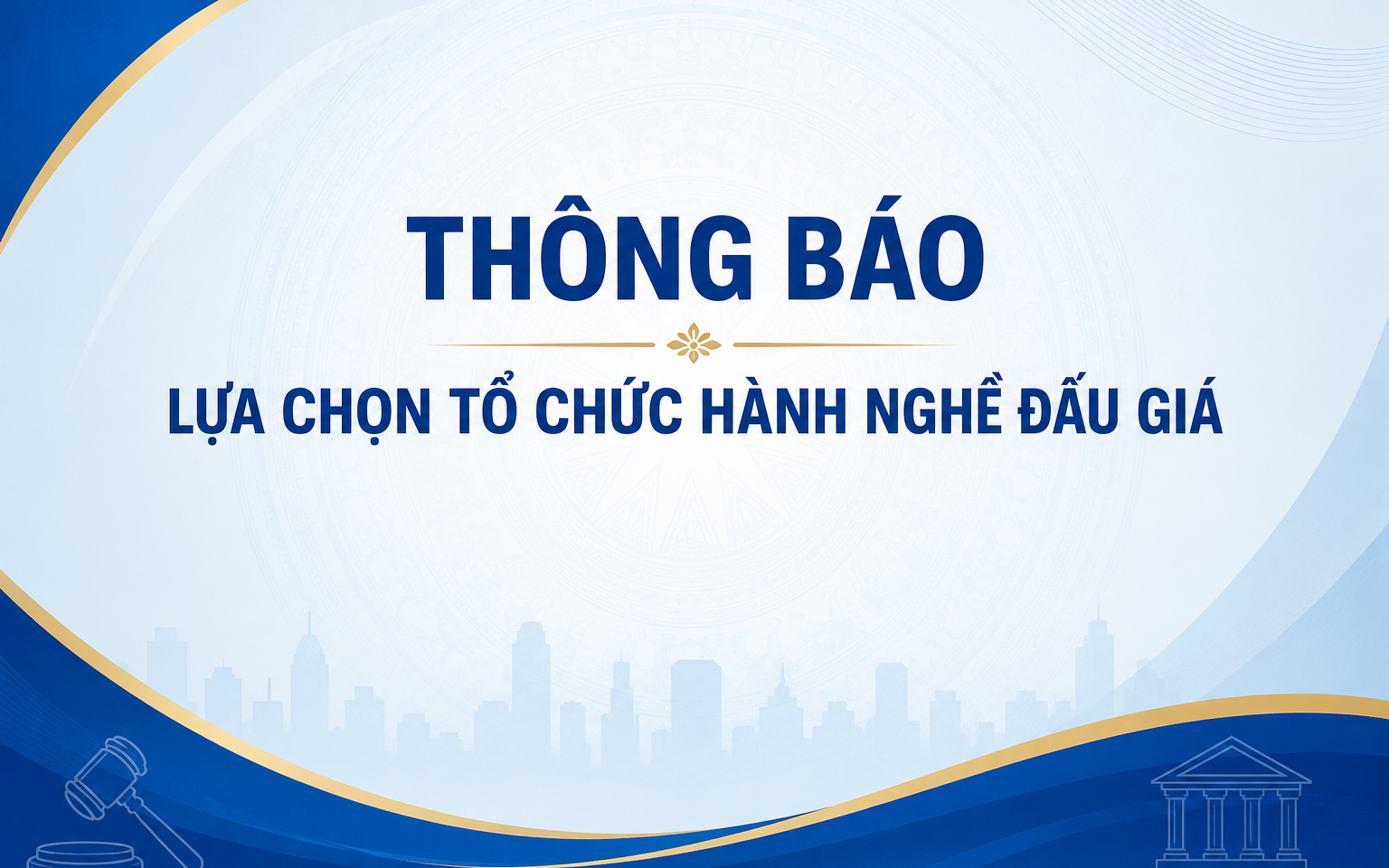 Thông báo lựa chọn tổ chức hành nghề đấu giá tài sản 