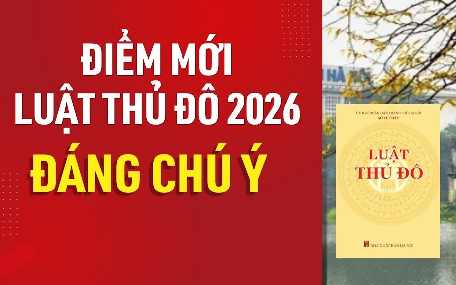 Luật Thủ đô 2026: Mở không gian phát triển mới cho Hà Nội