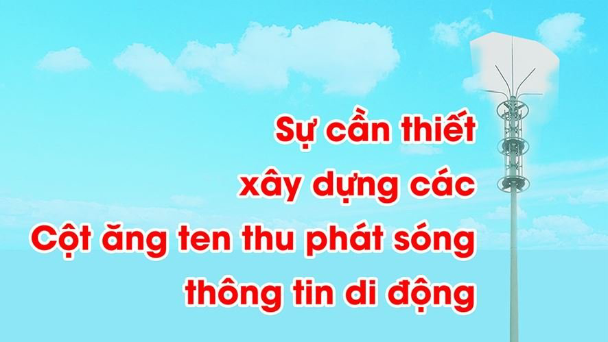 Sự cần thiết xây dựng các cột ăng ten thu phát sóng thông tin di động