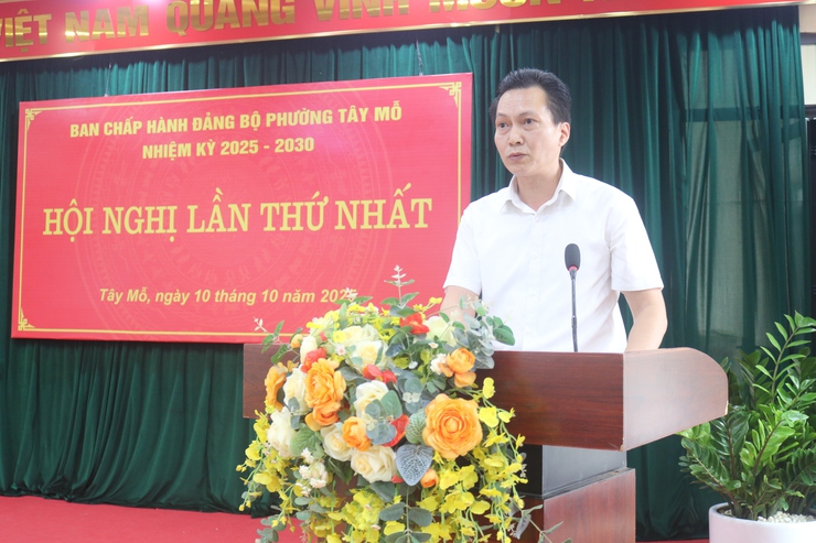 HỘI NGHỊ BAN CHẤP HÀNH ĐẢNG BỘ PHƯỜNG TÂY MỖ LẦN THỨ NHẤT, KHÓA I, NHIỆM KỲ 2025–2030- Ảnh 4.