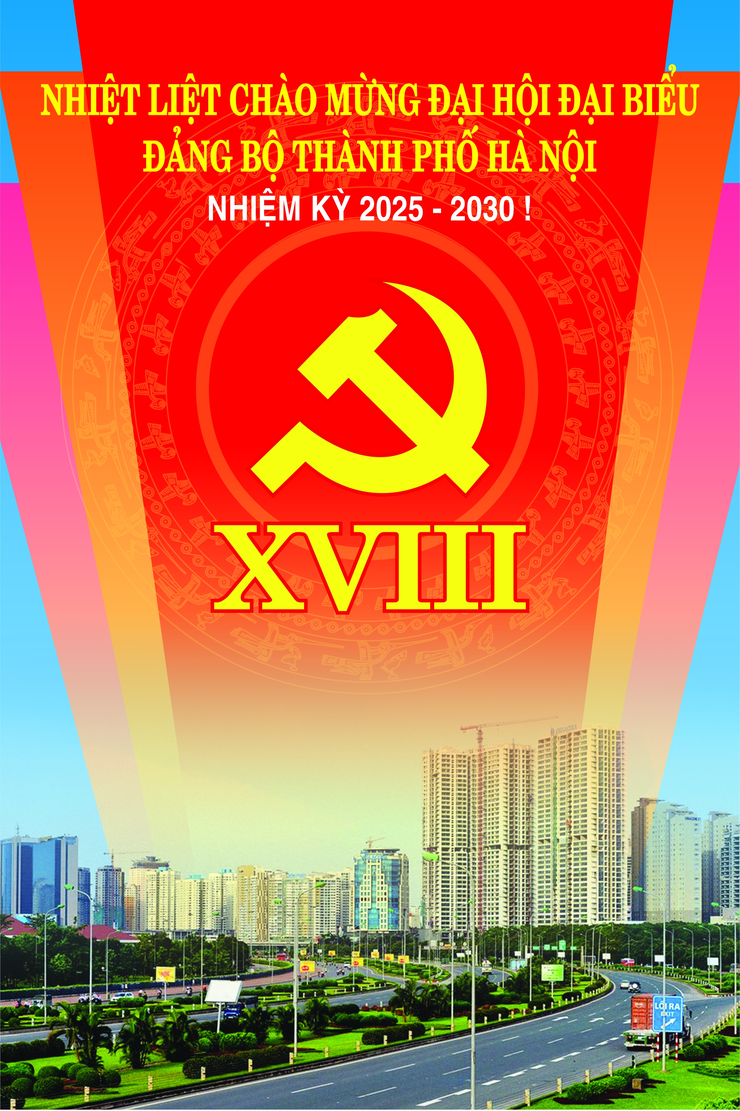 Nhiệt liệt chào mừng Đại hội đại biểu đảng bộ thành phố Hà Nội lần thứ XVIII, nhiệm kỳ 2025 - 2030- Ảnh 3.