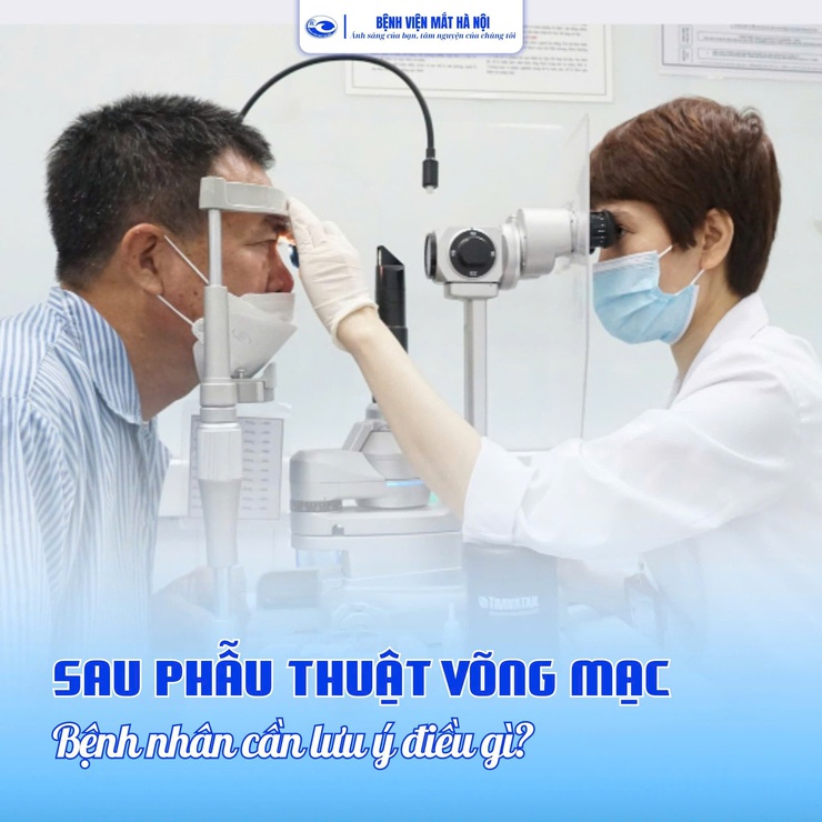 Bệnh viện Mắt Hà Nội khuyến cáo chăm sóc mắt đúng cách sau phẫu thuật võng mạc- Ảnh 1.