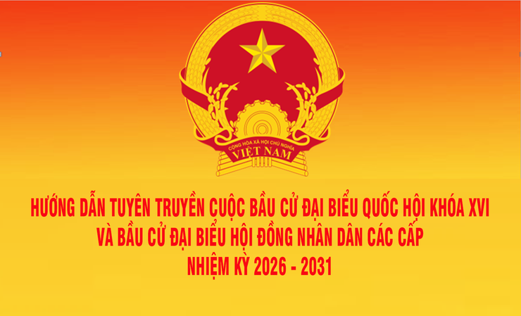 Hướng dẫn tuyên truyền cuộc bầu cử đại biểu Quốc hội khóa XVI và bầu cử đại biểu Hội đồng nhân dân các cấp nhiệm kỳ 2026 - 2031- Ảnh 1.