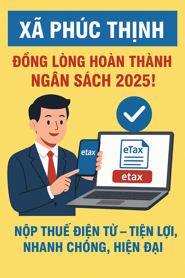 PHÚC THỊNH: ĐỒNG LÒNG HOÀN THÀNH NGÂN SÁCH 2025! 
Nộp Thuế Điện Tử – Tiện Lợi, Nhanh Chóng, Hiện Đại.- Ảnh 1.