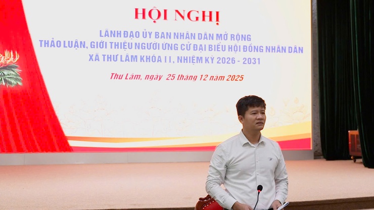 UBND XÃ THƯ LÂM TỔ CHỨC HỘI NGHỊ LÃNH ĐẠO UBND MỞ RỘNG THẢO LUẬN, GIỚI THIỆU NGƯỜI ỨNG CỬ ĐẠI BIỂU HĐND XÃ KHÓA II, NHIỆM KỲ 2026 – 2031- Ảnh 5.