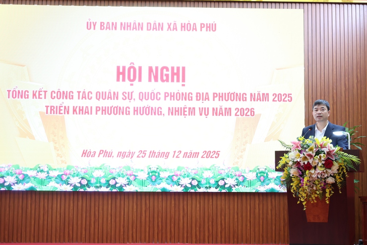 UBND xã Hòa Phú tổng kết công tác quân sự địa phương năm 2025- Ảnh 3.