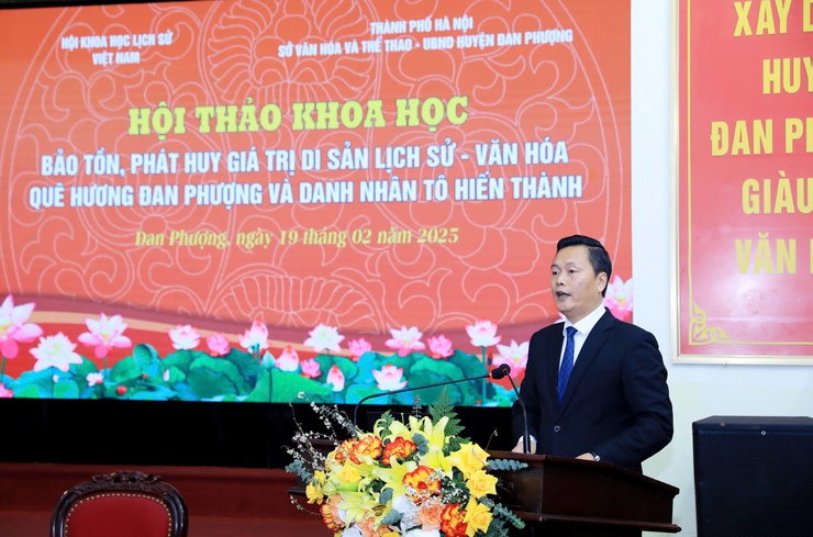 Hội thảo khoa học Bảo tồn, phát huy giá trị di sản lịch sử - văn hóa quê hương Đan Phượng và danh nhân Tô Hiến Thành- Ảnh 3.