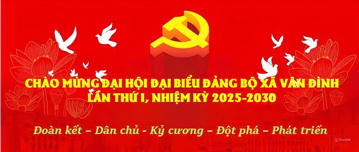 ĐẠI HỘI ĐẠI BIỂU ĐẢNG BỘ XÃ VÂN ĐÌNH LẦN THỨ I, NHIỆM KỲ 2025 - 2030: TỰ HÀO QUÁ KHỨ - VỮNG BƯỚC TƯƠNG LAI- Ảnh 1.