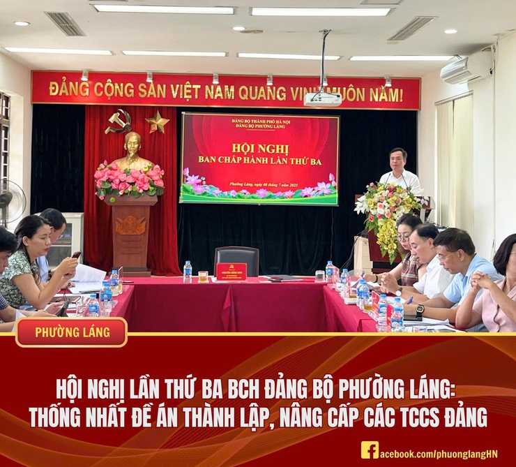 HỘI NGHỊ LẦN THỨ BA BCH ĐẢNG BỘ PHƯỜNG LÁNG: THỐNG NHẤT ĐỀ ÁN THÀNH LẬP, NÂNG CẤP CÁC TỔ CHỨC CƠ SỞ ĐẢNG- Ảnh 1.