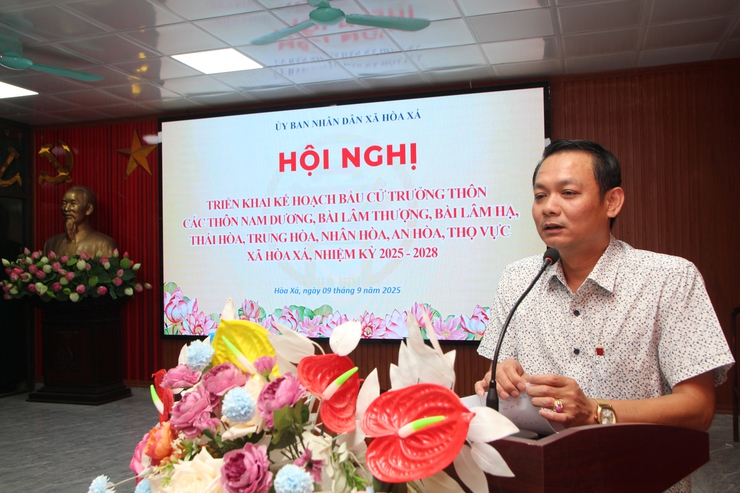 UBND xã Hòa Xá triển khai Kế hoạch bầu cử trưởng thôn nhiệm kỳ 2025–2028- Ảnh 6.