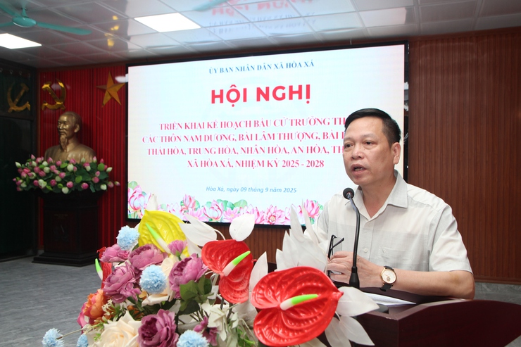 UBND xã Hòa Xá triển khai Kế hoạch bầu cử trưởng thôn nhiệm kỳ 2025–2028- Ảnh 5.