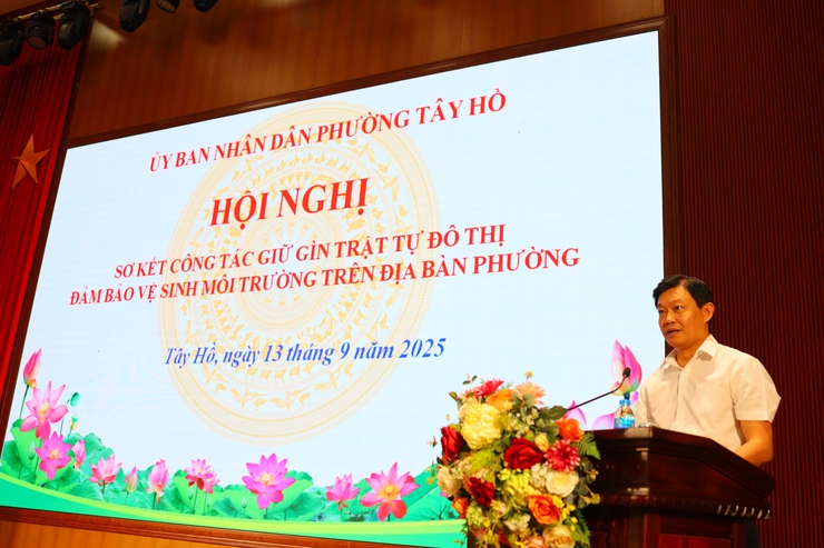 Tây Hồ sơ kết công tác giữ gìn trật tự đô thị đảm bảo vệ sinh môi trường: Khẳng định quyết tâm xây dựng phường “Sáng – Xanh – Sạch – Đẹp”- Ảnh 1.