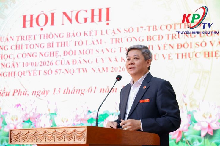 Xã Kiều Phú quán triệt Thông báo kết luận số 17 của Tổng Bí thư Tô Lâm về nghị quyết 57, tạo chuyển biến mạnh mẽ trong phát triển khoa học, công nghệ và chuyển đổi số giai đoạn mới- Ảnh 3.