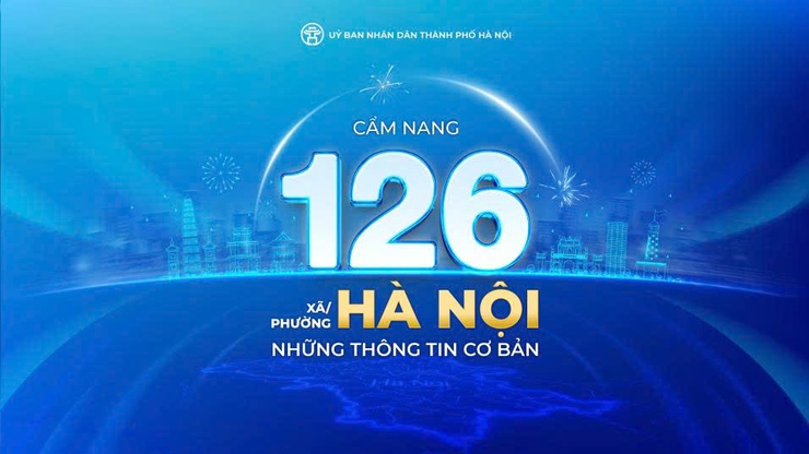 Khám phá "CẨM NANG 126 XÃ, PHƯỜNG HÀ NỘI"- Ảnh 1.