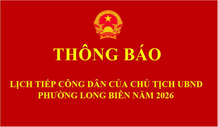 Thông báo Lịch tiếp công dân của Chủ tịch UBND phường Long Biên năm 2026- Ảnh 1.